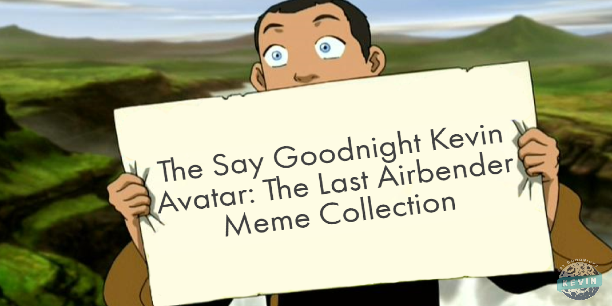 The Say Goodnight Kevin Avatar: The Last Airbender Meme Collection ...