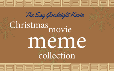 The Say Goodnight Kevin Christmas Movie Meme Collection
