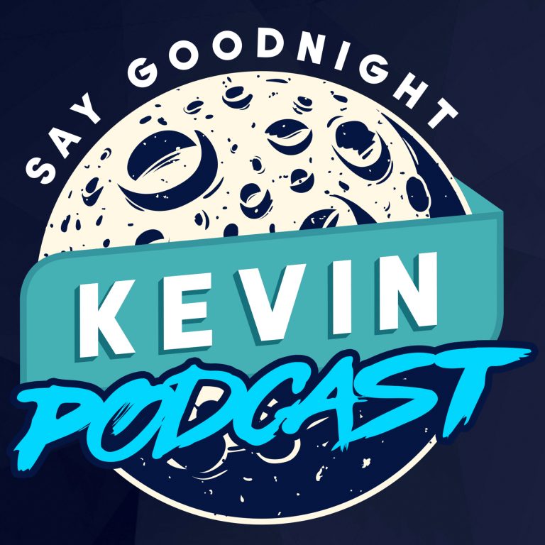 Say Goodnight Kevin Podcast